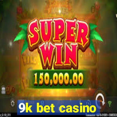 9k bet casino